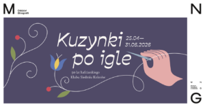 Kuzynki po igle – wystawa na 50-lecie hafciarskiego Klubu Siedmiu Kolorów