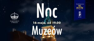 Noc Muzeów w Zamku Królewskim w Warszawie