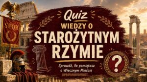 Quiz wiedzy o starożytnym Rzymie